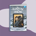 The Shadow in the Snow (7-11)