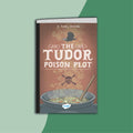 The Tudor Poison Plot (7-11)