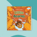 Little Acorns (3-7) - Classroom Packs - Twinkl Educational Publishing