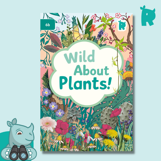 Twinkl Rhino Readers - Wild About Plants! (Level 6b)