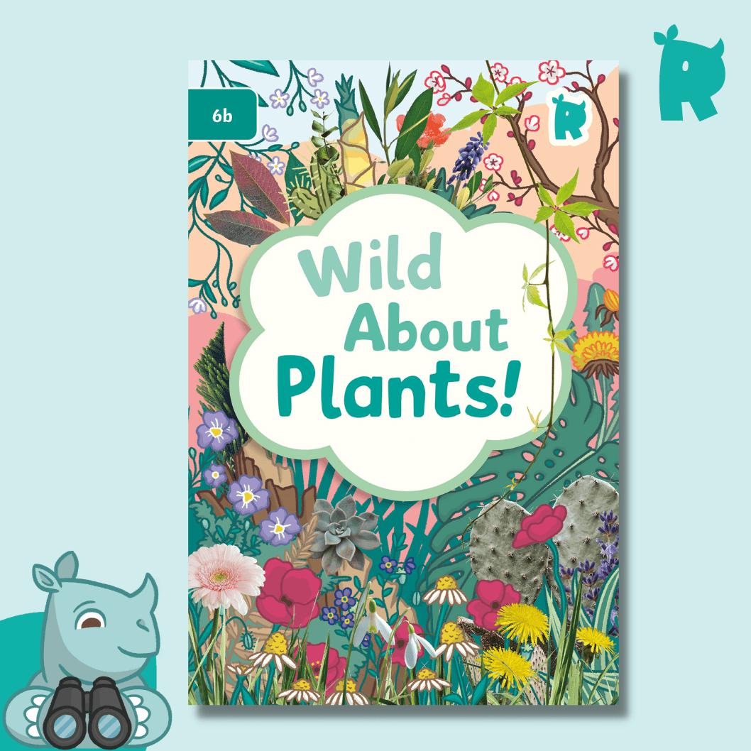 Twinkl Rhino Readers - Wild About Plants! (Level 6b) - Twinkl Educational Publishing